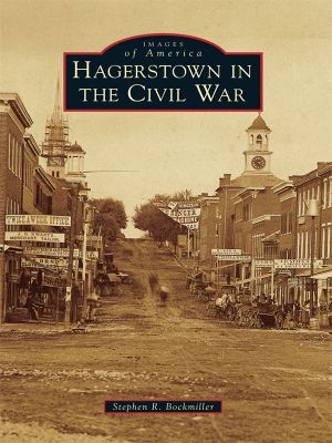 [Images of America: Maryland 01] • Hagerstown in the Civil War